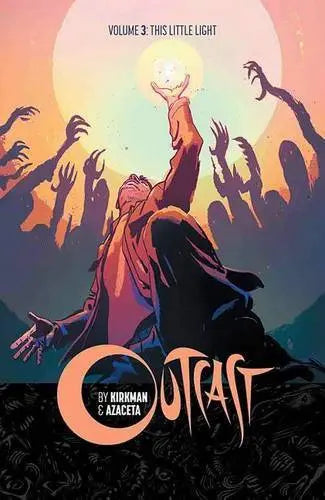 Outcast by Kirkman & Azaceta Volume 3: This Little Light Paperback Illustrated, June 21 2016 King Gaming